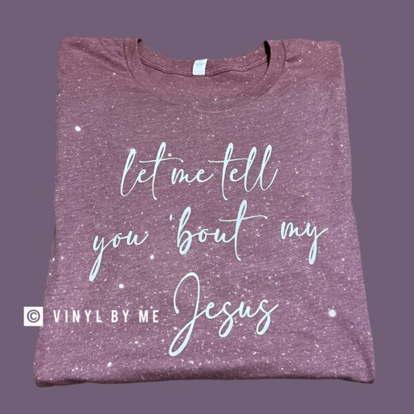 Let me tell you 'bout my Jesus