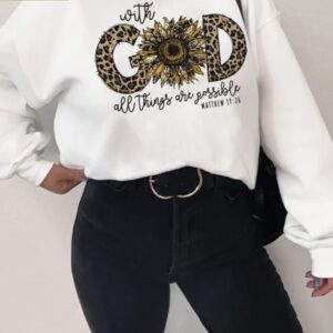 With God all things are possible sunflower sweatshirt
