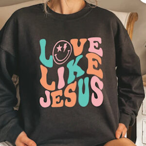 Love like Jesus sweatshirt (vinyl)