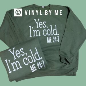 I’m cold 24/7 sweatshirt