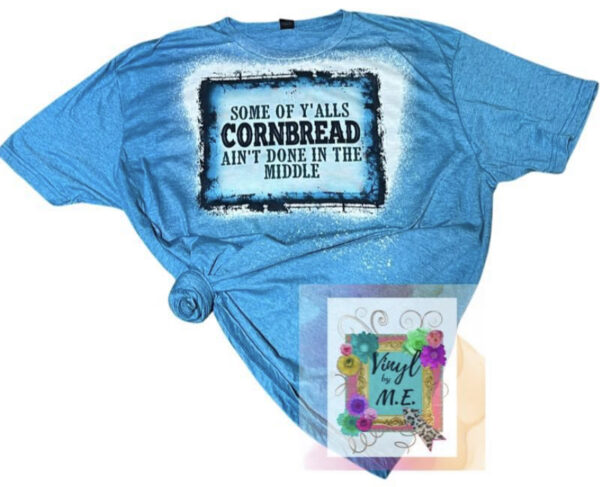 Some of yalls cornbread tee