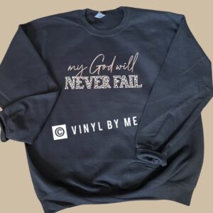 My God will never fail black sweatshirt
