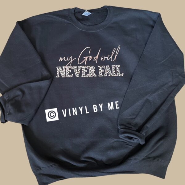 My God will never fail black sweatshirt