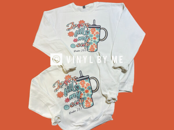 Jesus fills my cup sweatshirt