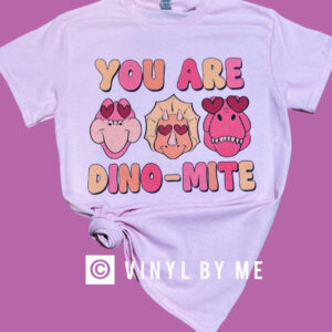 You are Dino-Mite tee