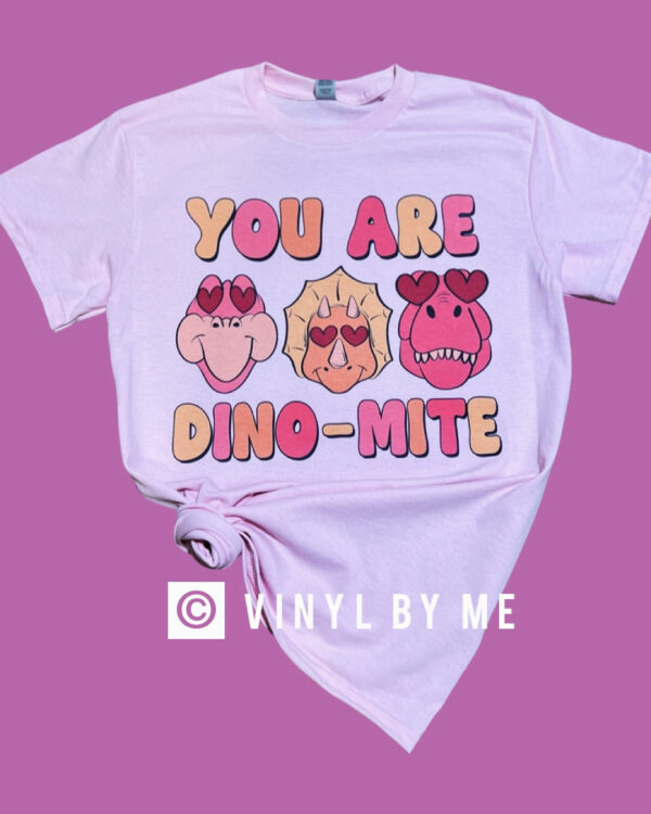 You are Dino-Mite tee