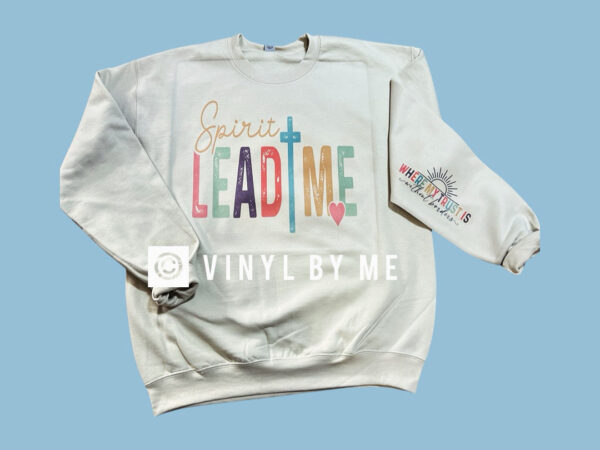 Spirit lead me sweatshirt