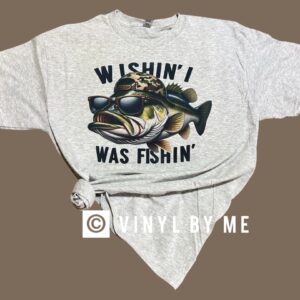 Wishin I was fishing tee