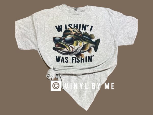 Wishin I was fishing tee