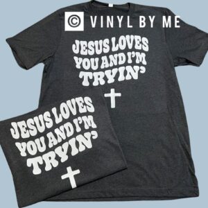 Jesus loves you & I’m trying