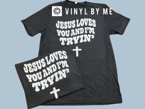 Jesus loves you & I’m trying