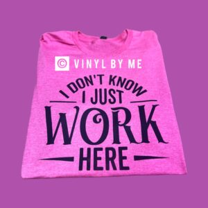 I don’t know I just work here tee