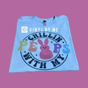 Chillin’ with my peeps tee