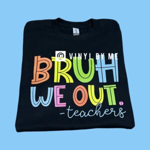 Bruh we out teacher tee