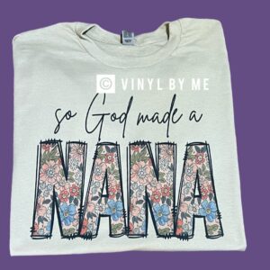 So god made me a Nana tee