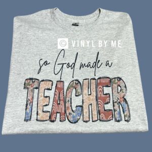 So god made me a teacher tee