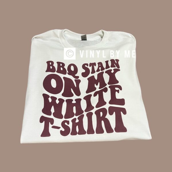 Bbq stain on my white tshirt tee
