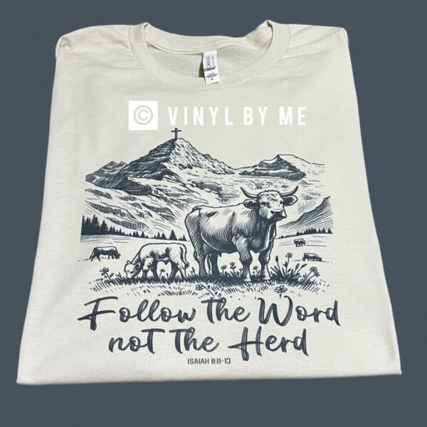 Follow the word not the herd tee