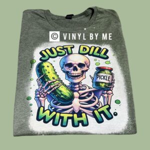 Just dill with it bleached tee