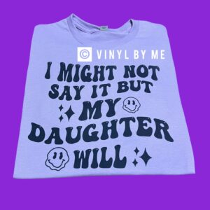 I might not say it tee