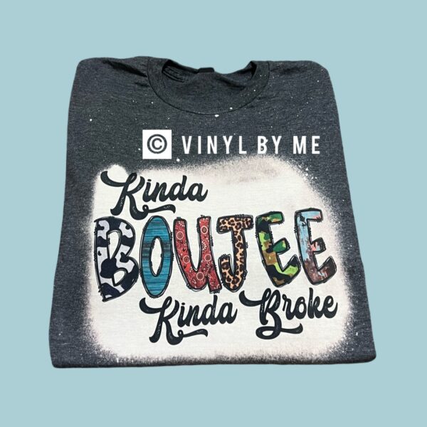 Kinda boujee kinda broke tee
