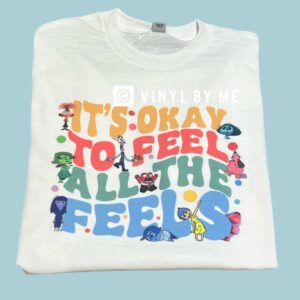 It’s ok to feel all the feels tee