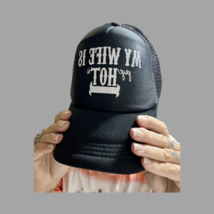 My wife is psycHOTic trucker hat