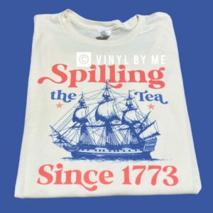 Spilling the tea since 1773 tee
