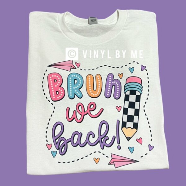 Bruh we back tee
