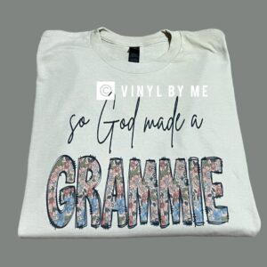 So god made me a Grammie tee
