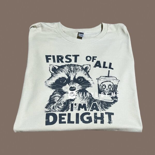 First of all I am a delight tee