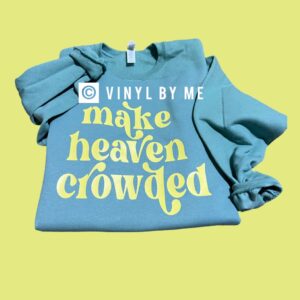 Make heaven crowded sweatshirt