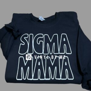 Black sigma mama sweatshirt