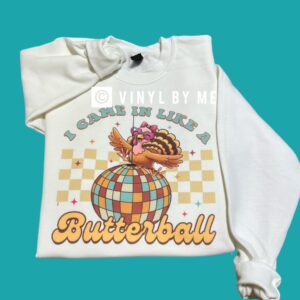I came in like a butterball sweatshirt
