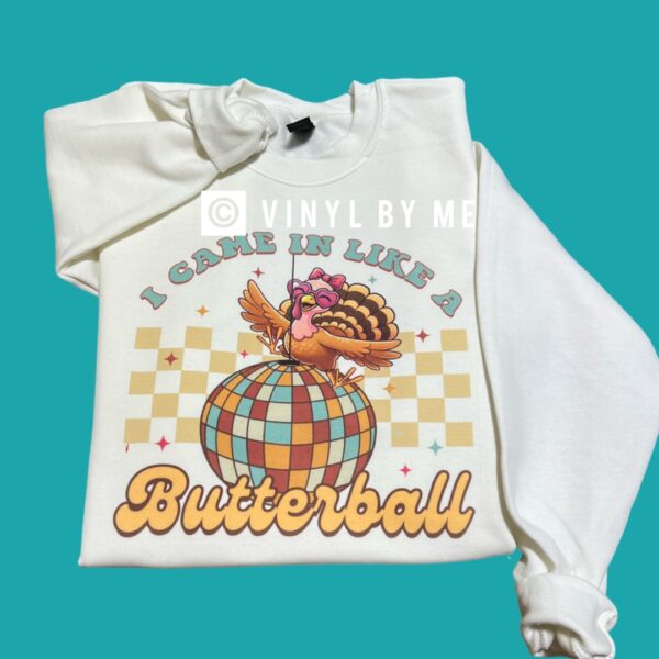 I came in like a butterball sweatshirt