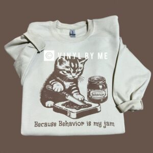 Because behavior is my jam sweatshirt