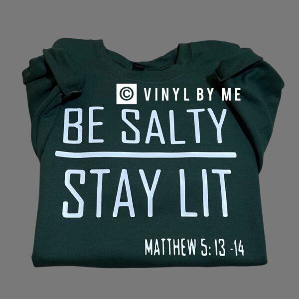 Be salty stay lit green sweatshirt