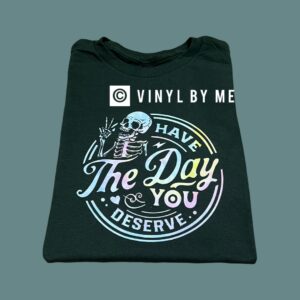 Dark green have the day you deserve tee