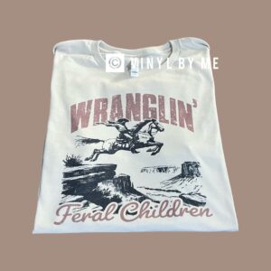 Wranglin’ feral children tee