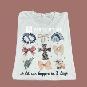 A lot can happen in 3 days Bella canvas tee