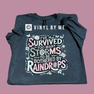 Longsleeve I’ve survived too many storms