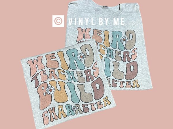 Weird teachers build character T-shirt