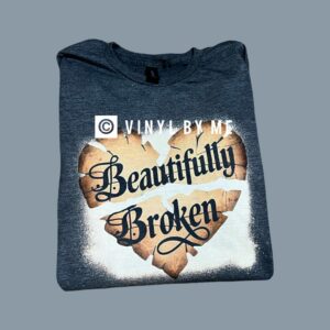 Beautifully broken tshirt