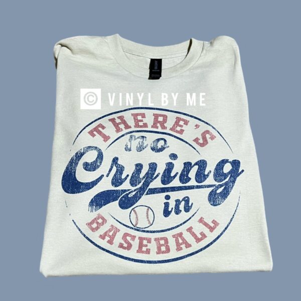 There’s no crying in Baseball tee