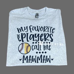 My favorite players call me Mawmaw tee