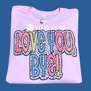 Pink love you bye tee