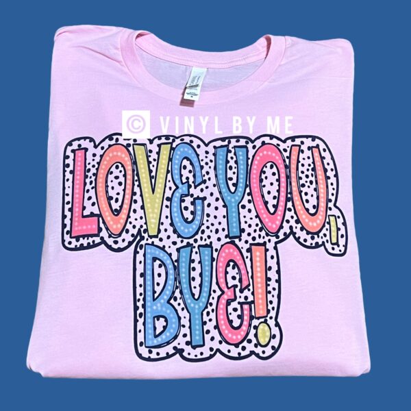 Pink love you bye tee