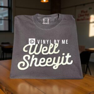 Well sheeyit comfort color tee