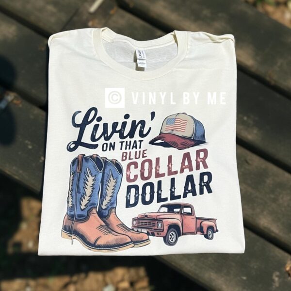 Living that blue collar dollar tee
