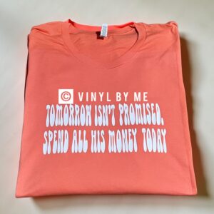 Tomorrow isn’t promised coral tee